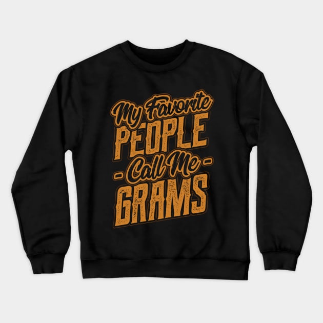 My Favorite People Call Me Grams Grandma Crewneck Sweatshirt by aneisha